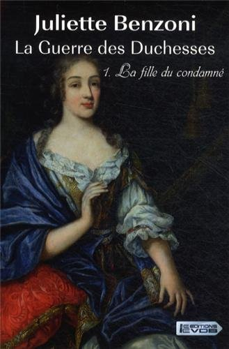 La guerre des duchesses. Vol. 1. La fille du condamné