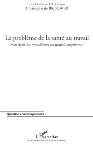 Le problème de la santé au travail : protection des travailleurs ou nouvel eugénisme ?