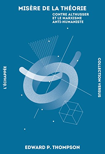 Misère de la théorie : contre Althusser et le marxisme anti-humaniste