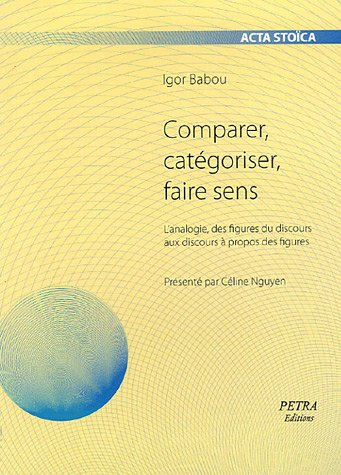 Comparer, catégoriser, faire : l'analogie, des figures du discours aux discours à propos des figures