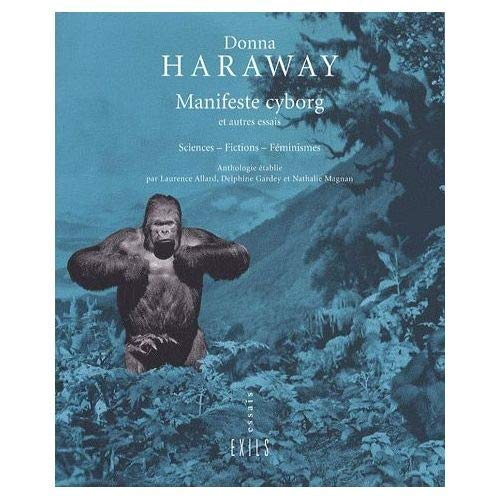 Manifeste cyborg : et autres essais : sciences, fictions, féminismes