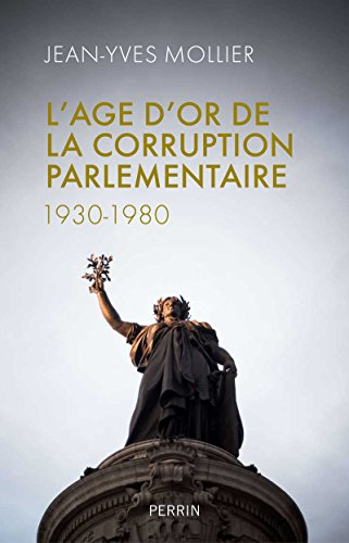 L'âge d'or de la corruption parlementaire : 1930-1980