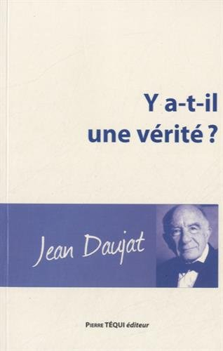 Y a-t-il une vérité ? : les grandes réponses de la philosophie