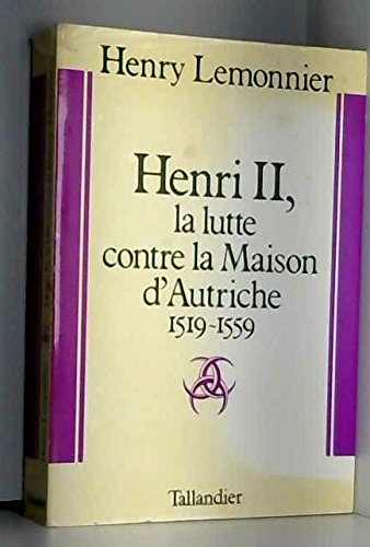 Histoire de France : 08 : Henri II, la lutte contre la maison d'Autriche 1519-1559