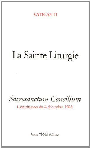 Constitution sur la sainte liturgie : sacrosanctum concilium : 4 décembre 1963