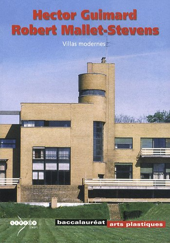 Hector Guimard, Robert Mallet-Stevens : villas modernes