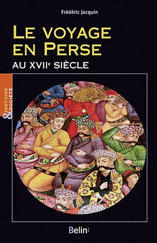 Le voyage en Perse au XVIIe siècle