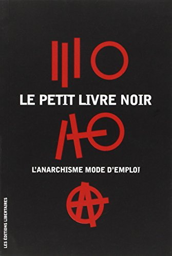 Le petit livre noir : l'anarchisme mode d'emploi