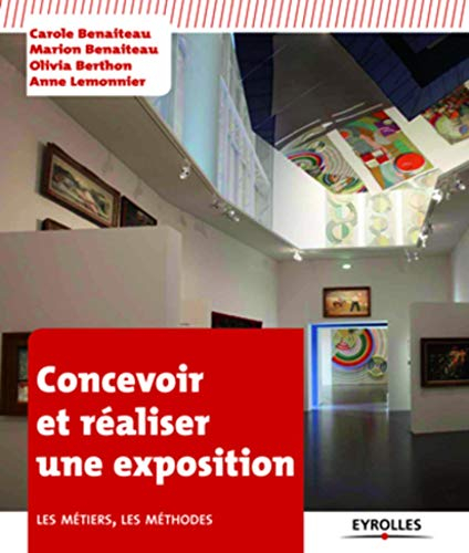Concevoir et réaliser une exposition : les métiers, les méthodes