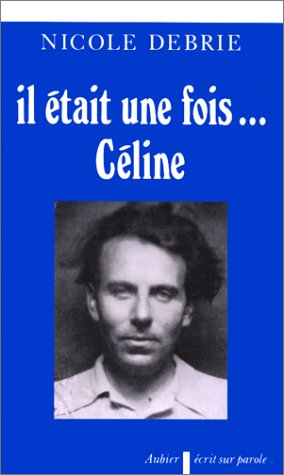 Il était une fois... Céline : les intuitions psychanalytiques dans l'oeuvre célinienne