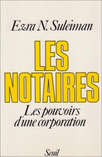 Les Notaires : les pouvoirs d'une corporation