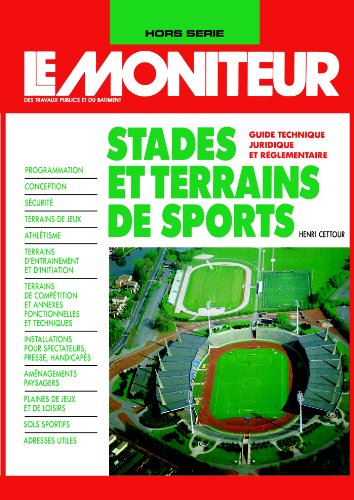 Moniteur (Le), hors série. Stades et terrains de sports : guide technique, juridique et réglementair