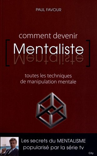 Comment devenir mentaliste : toutes les techniques de manipulation mentale