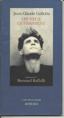 Les Yeux qui dansent : entretiens avec Bernard Raffalli