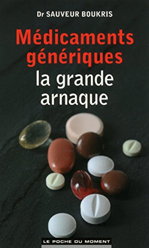 Médicaments génériques : la grande arnaque