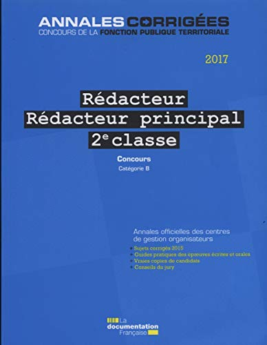 Rédacteur, rédacteur principal de 2e classe 2017 : concours externe, interne et 3e concours, catégor