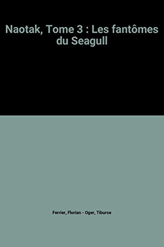 Naotak. Vol. 3. Les fantômes du Seagull