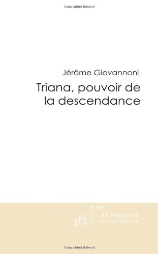 Triana, pouvoir de la descendance: Tome 1