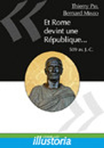 Et Rome devint une république... : 509 av. J.-C.