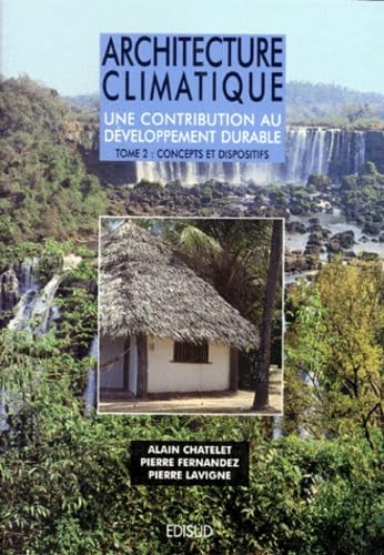 Architecture climatique : une contribution au développement durable. Vol. 2. Concepts et dispositifs