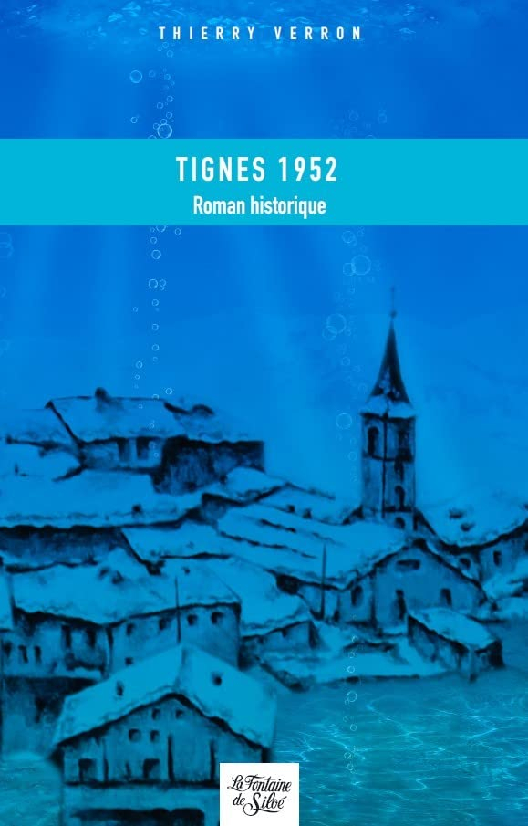 Tignes 1952: Mon village qui ne voulait pas mourir