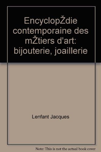 encyclopédie contemporaine des métiers d'art: bijouterie, joaillerie