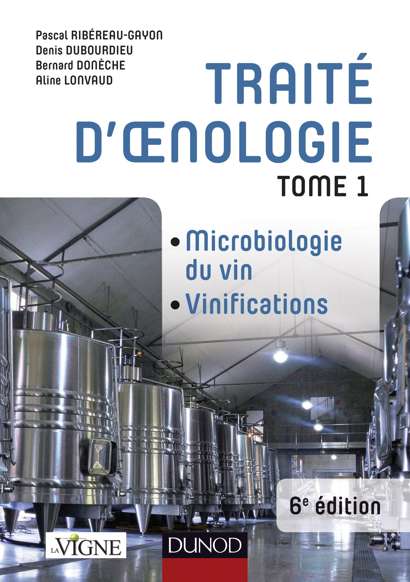 Traité d'oenologie. Vol. 1. Microbiologie du vin, vinifications
