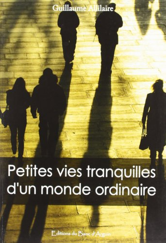 Petites vies tranquilles d'un monde ordinaire