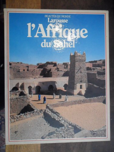 L'Afrique du Sahel : Sénégal, Gambie, Mauritanie, Mali, Niger, Tchad, Soudan