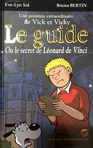 Une aventure extraordinaire de Vick et Vicky. Vol. 1. Le guide ou Le secret de Léonard de Vinci