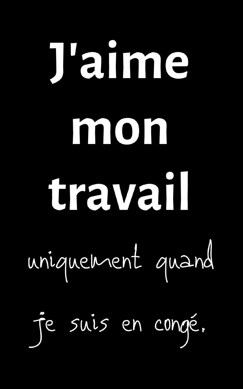 J'aime mon travail: petit carnet de notes ligné, cahier format de poche, petit A5 12,7 cm x 20,32 cm