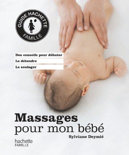 Massages pour mon bébé : des conseils pour débuter, le détendre, le soulager