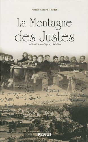 La montagne des Justes : Le Chambon-sur-Lignon, 1940-1944