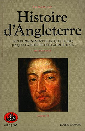 Histoire d'Angleterre : depuis l'avènement de Jacques II (1685) jusqu'à la mort de Guillaume III (17