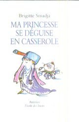 ma princesse se déguise en casserole
