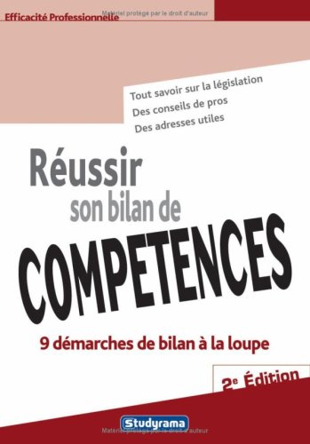 Réussir son bilan de compétences : 9 démarches de bilan à la loupe : tout savoir sur la législation,