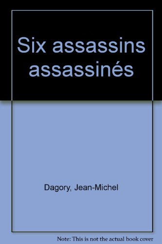 Six assassins assassinés