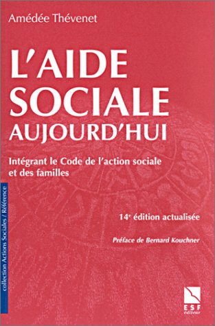 L'aide sociale aujourd'hui : intégrant le code de l'action sociale et des familles