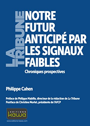 Notre futur anticipé par les signaux faibles : chroniques perspectives