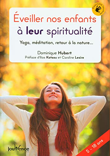 Eveiller nos enfants à leur spiritualité : yoga, méditation, retour à la nature...