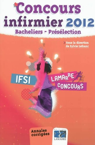 Concours infirmier 2012 bacheliers préselection IFSI : annales corrigées