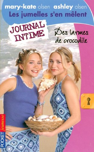 Les jumelles s'en mêlent : Mary-Kate Olsen, Ashley Olsen. Vol. 17. Des larmes de crocodile : journal