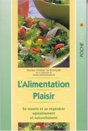 L'alimentation plaisir : se nourrir et se régénérer agréablement et naturellement