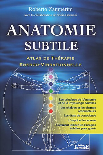 Anatomie subtile : atlas de thérapie énergo-vibrationnelle. Vol. 1