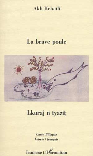 La brave poule : un conte moderne pour petits et grands. Lkuraj n tyazit : tamacahut i imezzyanen d 