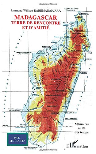 Madagascar : terre de rencontre et d'amitié : mémoires au fil du temps