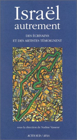 Israël autrement : des écrivains et des artistes témoignent