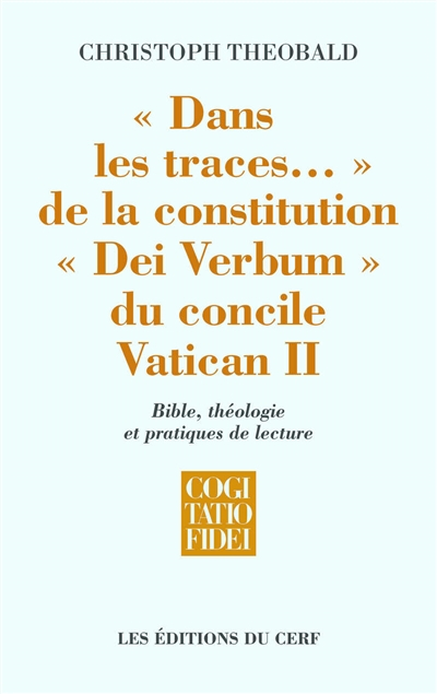 Dans les traces... de la constitution Dei verbum du concile Vatican II : Bible, théologie et pratiqu