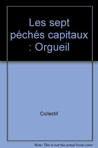 Les sept péchés capitaux. Vol. 1. Orgueil