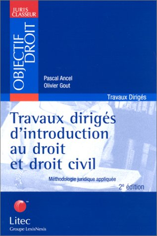 Travaux dirigés d'introduction au droit et droit civil : méthodologie juridique appliquée